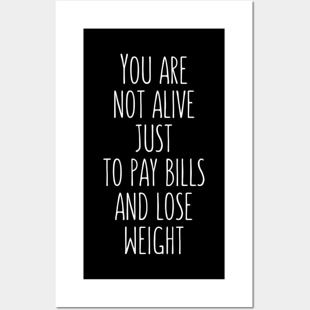 Pay bills and lose weight body positive quote Wall Art by UniFox